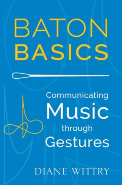Baton Basics Communicating Music Through Gestures