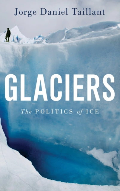 Glaciers The Politics of Ice