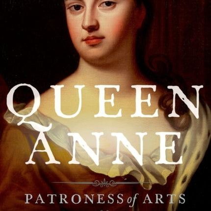 QUEEN ANNE PATRONESS OF ARTS C