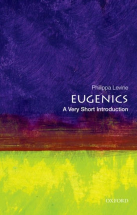 Eugenics: A Very Short introduction