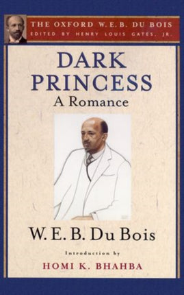 Dark Princess (The Oxford W. E. B. Du Bois): A Romance