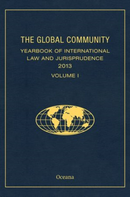 The Global Community Yearbook of International Law and Jurisprudence 2013 Global Community Yearbook of International Law  Jurisprudence