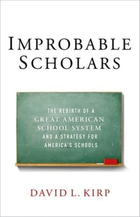 Improbable Scholars: The Rebirth of a Great American School System and a Strategy for America's Schools