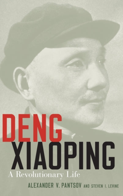 Deng Xiaoping A Revolutionary Life