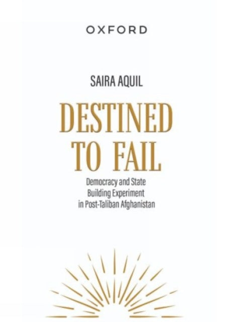 Destined to Fail Democracy and State Building Experiment in PostTaliban Afghanistan