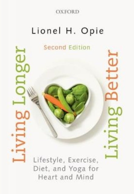 Living Longer, Living Better: Lifestyle, exercise, diet and yoga for heart and mind