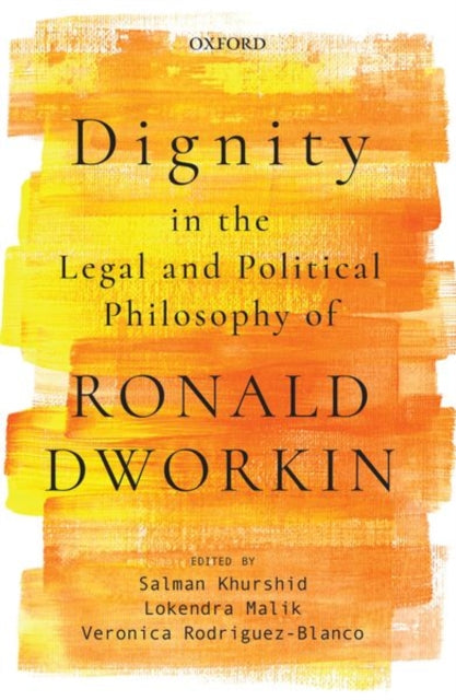 Dignity In The Legal And Political Philosophy Of Ronald Dworkin C