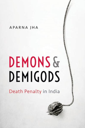 Demons and Demigods Death Penalty in India