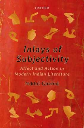 Inlays of Subjectivity Affect and Action in Modern Indian Literature
