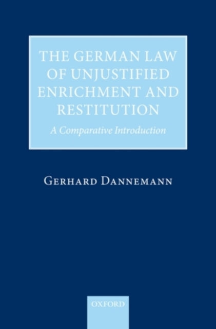 The German Law of Unjustified Enrichment and Restitution A Comparative Introduction