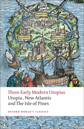 Three Early Modern Utopias: Thomas More: Utopia / Francis Bacon: New Atlantis / Henry Neville: The Isle of Pines