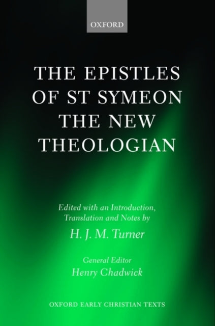 The Epistles of St Symeon the New Theologian Oxford Early Christian Texts