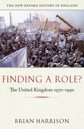 Finding a Role The United Kingdom 19701990 New Oxford History of England