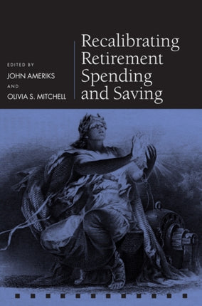 Recalibrating Retirement Spending and Saving Pensions Research Council