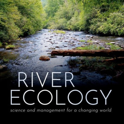 River Ecology: Science and Management for a Changing World