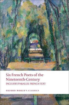 Six French Poets of the Nineteenth Century: With parallel French Text