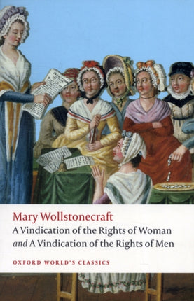 A Vindication of the Rights of Men; A Vindication of the Rights of Woman; An Historical and Moral View of the French Revolution