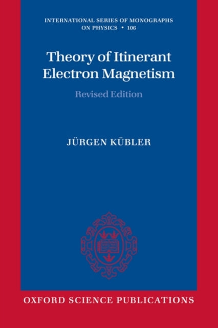 Theory of Itinerant Electron Magnetism International Series of Monographs on Physics 106