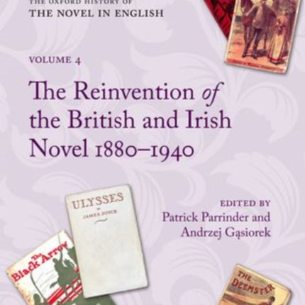 The Oxford History of the Novel in English: Volume 4: The Reinvention of the British and Irish Novel 1880-1940