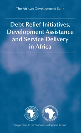 Debt Relief Initiatives Development Assistance and Service Delivery in Africa