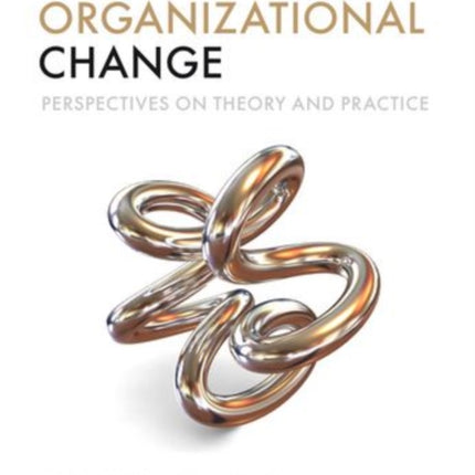 Organizational Change Perspectives on Theory and