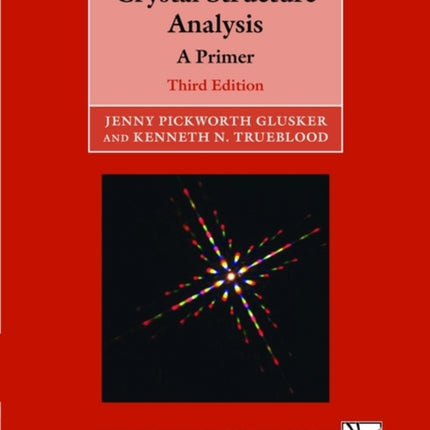 Crystal Structure Analysis A Primer 14 International Union of Crystallography Texts on Crystallography