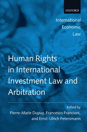 Human Rights in International Investment Law and Arbitration International Economic Law Series