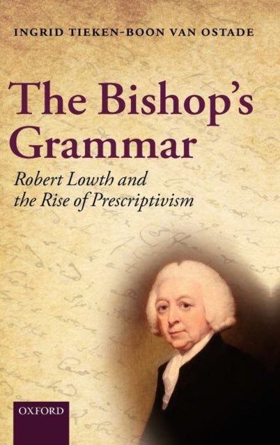 The Bishops Grammar Robert Lowth and the Rise of