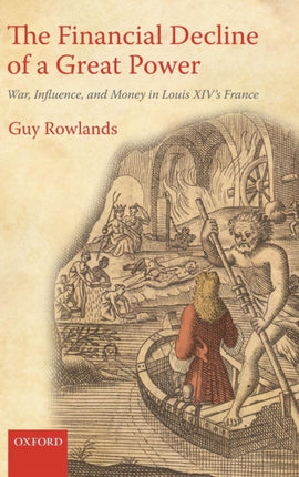 The Financial Decline of a Great Power War Influence and Money in Louis XIVs France