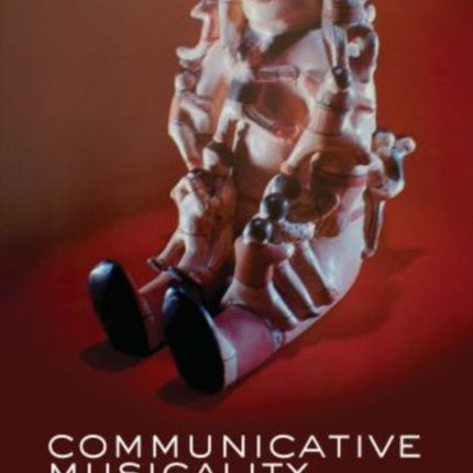 Communicative Musicality: Exploring the basis of human companionship