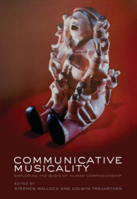 Communicative Musicality: Exploring the basis of human companionship