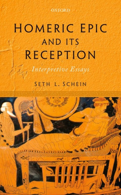 Homeric Epic and its Reception: Interpretive Essays