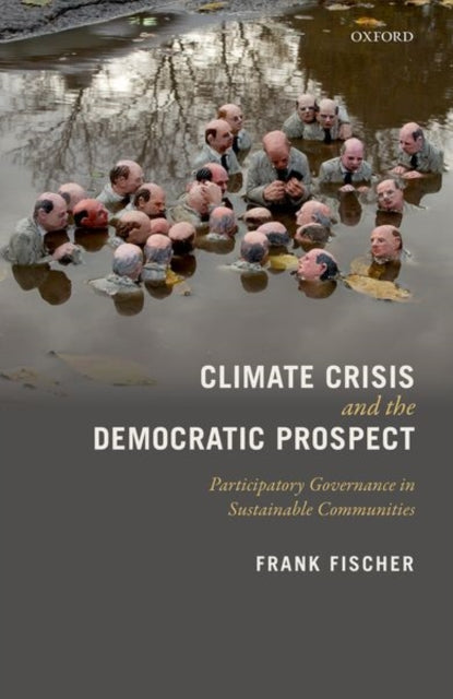 Climate Crisis and the Democratic Prospect Participatory Governance in Sustainable Communities