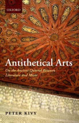 Antithetical Arts On the Ancient Quarrel Between Literature and Music