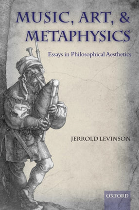 Music Art and Metaphysics Essays in Philosophica Aesthetics