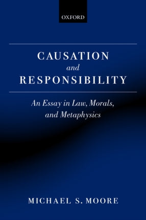 Causation and Responsibility An Essay in Law Morals and Metaphysics
