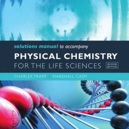 Solutions Manual to accompany Physical Chemistry for the Life Sciences