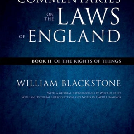 The Oxford Edition of Blackstone's: Commentaries on the Laws of England: Book II: Of the Rights of Things