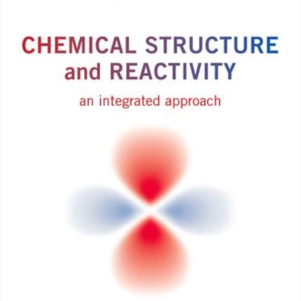 Chemical Structure and Reactivity: An Integrated Approach