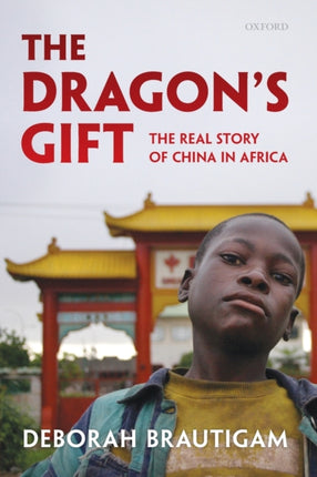 The Dragon's Gift: The Real Story of China in Africa