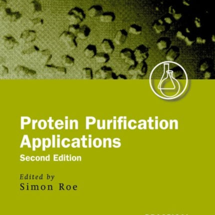 Protein Purification Applications A Practical Approach Practical Approach Series 245