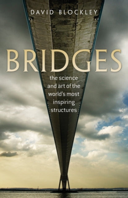 Bridges The Science and Art of the Worlds Most