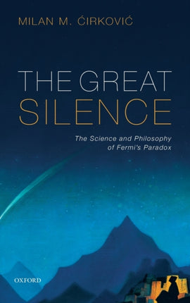 The Great Silence: Science and Philosophy of Fermi's Paradox