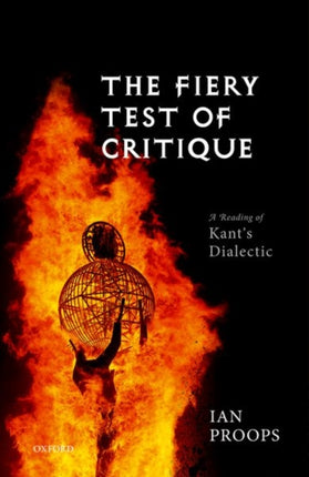 The Fiery Test of Critique: A Reading of Kant's Dialectic