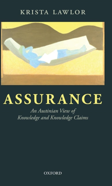 Assurance An Austinian View of Knowledge and Knowledge Claims