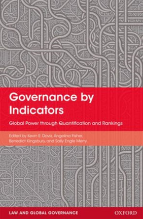 Governance by Indicators Global Power through Quantification and Rankings Law And Global Governance