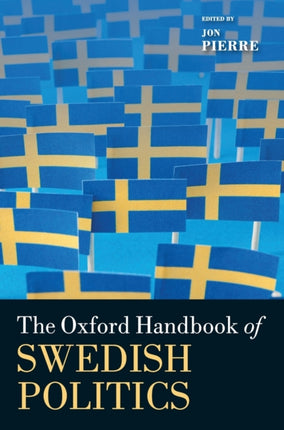 The Oxford Handbook of Swedish Politics Oxford Handbooks in Politics  International Relations