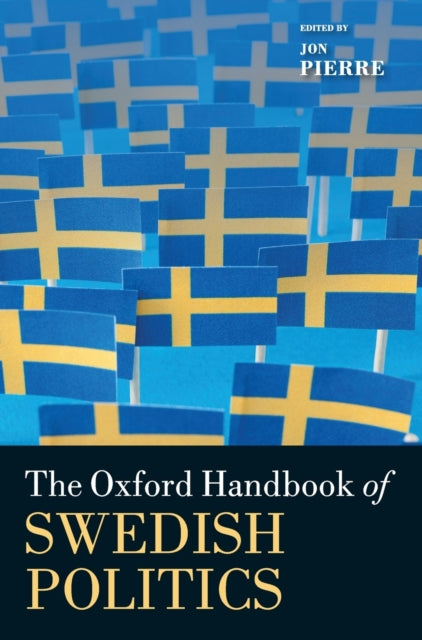 The Oxford Handbook of Swedish Politics Oxford Handbooks in Politics  International Relations