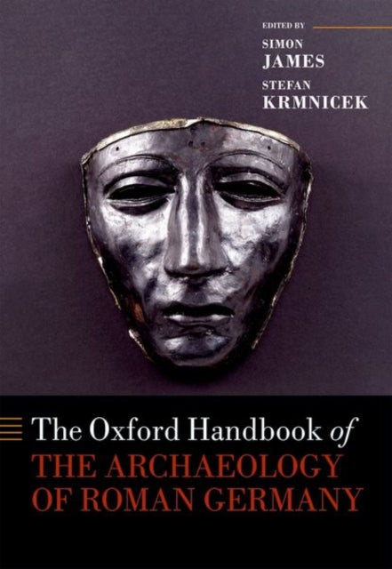 The Oxford Handbook of the Archaeology of Roman Germany