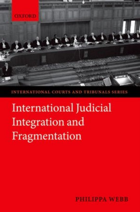 International Judicial Integration and Fragmentation International Courts and Tribunals Series